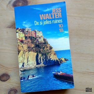 Jess Walter "De Si Jolies Ruines" (10/18)