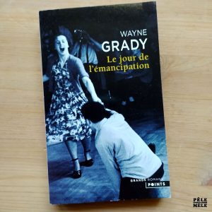 Wayne Grady "Le Jour de l'Émanicpation" (POINTS)