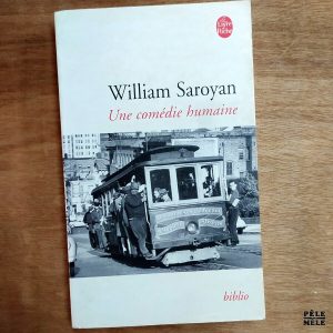 William Saroyan "Une Comédie Humaine" (LE LIVRE DE POCHE)