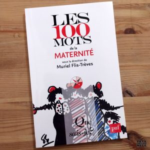 Que Sais-je ? n°4000 : Muriel Flis-Trèves "Les 100 Mots de la Maternité"