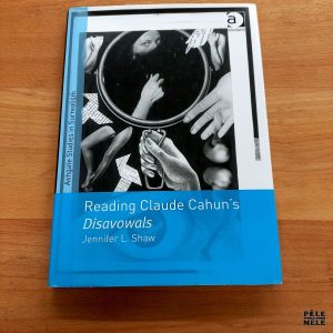 "Reading Claude Cahun's Disavowals" - Jennifer L. Shaw