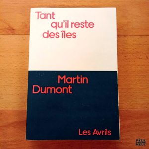 "Tant qu'il reste des îles" - Martin Dumont