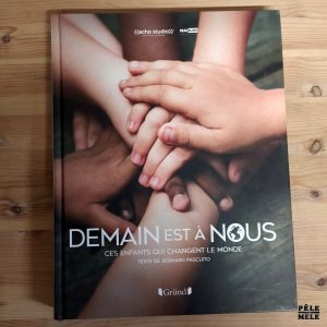 Bernard et Olivier Pascuito "Demain est à Nous : ces Enfants qui changent le Monde" (GRÜND, 2019)
