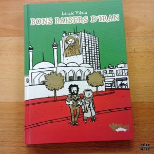 "Bons baisers d'Iran" - Lénaïc Vilain