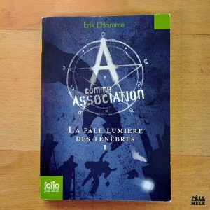 "A pour Association tome 1: La pâle lumière des ténèbres" - Erik L'Homme (Folio Junior)