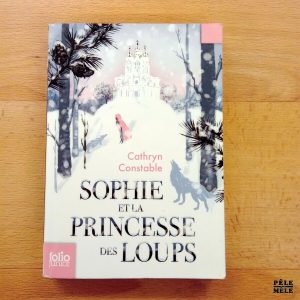 "Sophie et la princesse des loups" - Cathryn Constable (Folio Junior)