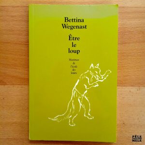 "Être le loup" - Bettina Wegenast (École des loisirs)