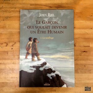Le garçon qui voulait devenir un être humain : Le naufrage (Tome 1, relié) - Jorn Riel - Sarbacane Editions