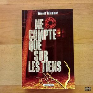 "La brigade de l'ombre, tome 3 : Ne compte que sur les tiens" - Vicent Villeminot (Casterman)