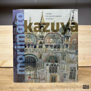 "Morimoto Kazuya : Voyages d'un peintre japonais en Europe" (Akinome)