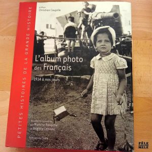 "L'album photo des Français 1914 à nos jours" - Martine Ravache / Brigitte Leblanc