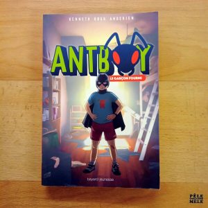 "Antboy, tome 1 : le garçon fourmi" - Kenneth Bogh Andersen (bayard jeunesse)