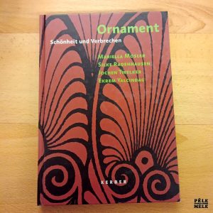 "Ornament - Schönheit und Verbrechen" - Mariella Mosler, Silke Radenhausen, Jochen Twelker und Ekrem Yalcindag (Kerber)