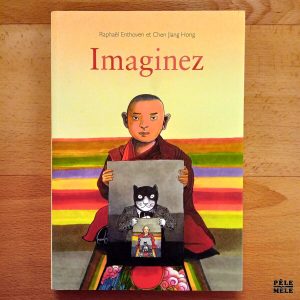 "Imaginez" - Raphaël Enthoven & Chen Jiang Hong (École des loisirs)