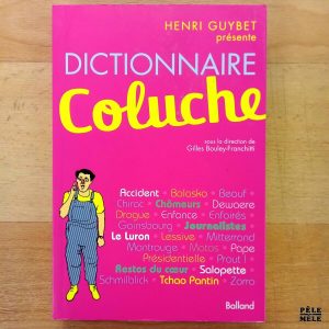 "Dictionnaire Coluche" - Henri Guybet & Gilles Bouley-Franchitti (Balland)