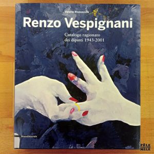 "Renzo Vespignani : catalogo ragionato dei dipinti 1943-2001" - Valerio Rivosecchi (Silvana Editoriale)