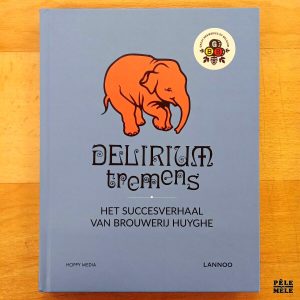 "Delirium Tremens : Het Succesverhaal van Brouwerij Huyghe" (lannoo)