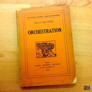 "Orchestration" - Jean Royère / Collection La Phalange chez Albert Messein 1936 (avec envoi de l'auteur)