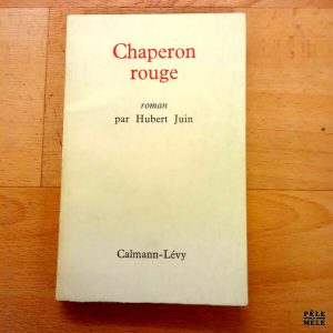 "Chaperon rouge" - Hubert Juin / Calmann-Lévy (avec envoi à Jean Mogin)