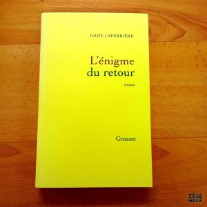 "L'énigme du retour" - Dany Laferrière (Grasset)