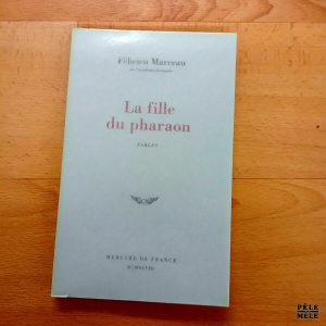 "La fille du pharaon" - Félicien Marceau / Mercure de France 1998 / Edition originale