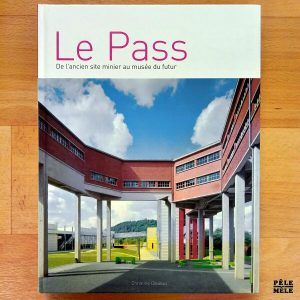 "Le Pass : de l'ancien site minier au musée du futur" - Christine Donjean