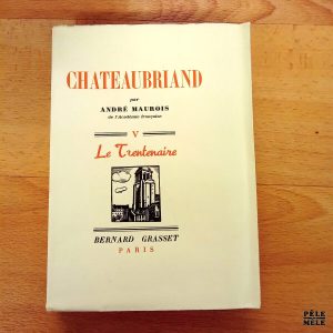"Chateaubriand" - André Maurois / Le trentenaire / 1938