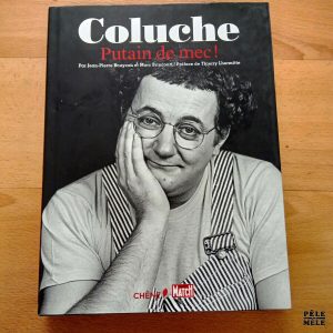 "Coluche, putain de mec!" - Jean-Pierre Bouyxou / Marc Brincourt