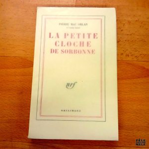 "La petite cloche de Sorbonne" - Pierre Mac Orlan / Chez la NRF 1959