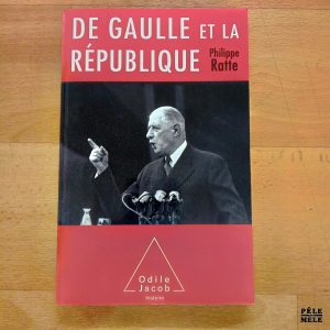 "De Gaulle et la République" - Philippe Ratte (Odile Jacob)