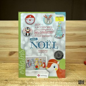 "Jeux & accessoires en couture pour enfants pour Noël" de Christine Baud'huin (CreaPassions)
