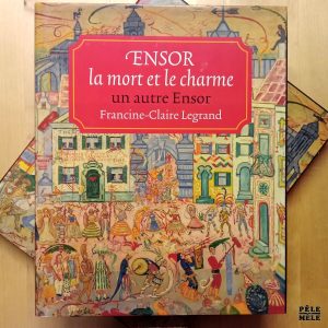 "Ensor, la mort et le charme : un autre Ensor" - F. C. Legrand (Bibliothèque des Amis du Fonds Mercator)