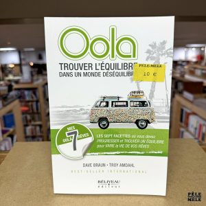 "Oola : trouver l'équilibre dans un monde déséquilibré: Les SEPT FACETTES où vous devez PROGRESSER et TROUVER UN EQUILIBRE pour VIVRE la VIE DE VOS RÊVES" de Troy Amdalh et Dave Braun (Béliveau)