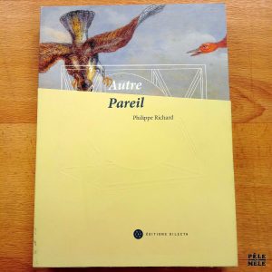 "Autre Pareil" - Philippe Richard (Éditions Dilecta)