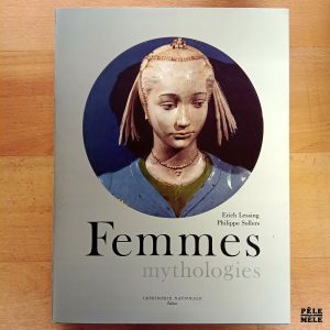 "Femmes Mythologies" - Erich Lessing & Philippe Sollers (Imprimerie Nationale Éditions)