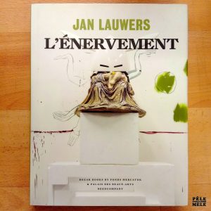 "L'Énervement" - Jan Lauwers (Bozar Books / Fonds Mercator)