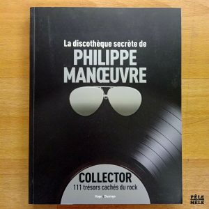 "La discothèque secrète de Philippe Manoeuvre" (Hugo / Desinge)
