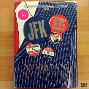 "JFK : Superman Comes to the Supermarket" - Norman Mailer (Taschen)