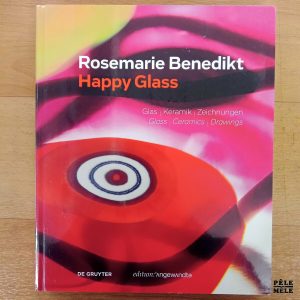 "Happy Glass : Glass, Ceramics, Drawings" - Rosemarie Benedikt (De Gruyter)