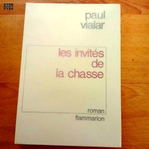 "Les invités de la chasse" - Paul Vialar / Chez Flammarion 1969 / Edition originale