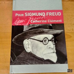 "Pour Sigmund Freud" - Catherine Clément