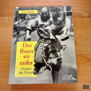"Des fleurs en enfer, Fioretti du Bronx" - Luc Adrian