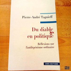 "Du diable en politique, réflexions sur l'antilepénisme ordinaire" - Pierre-André Taguieff