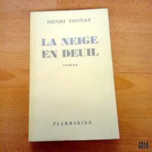 La neige en deuil - Henri Troyat / Flammarion 1952