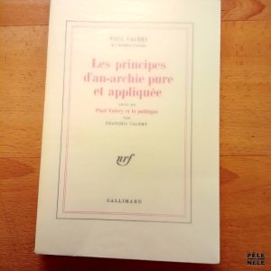 Les principes d'an-archie pure et appliquée - Paul Valéry / Chez la NRF 1984