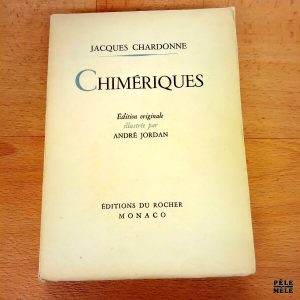 Chimériques - Jacques Chardonne / Illustrations de André Jordan / Aux éditions du Rocher 1948