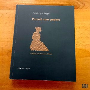Parenté sans papiers - Frédérique Fogel (Dépaysage)