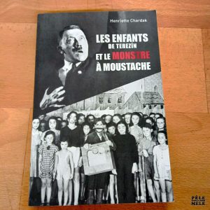 Les enfants de Terezin et le monstre à moustache - Henriette Chardak (Max Milo)