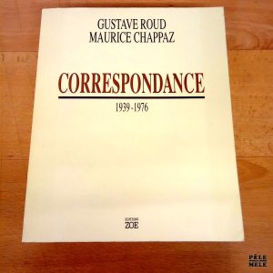 Correspondance 1939-1976 - Gustave Roud / Maurice Chappaz (Editions Zoé)