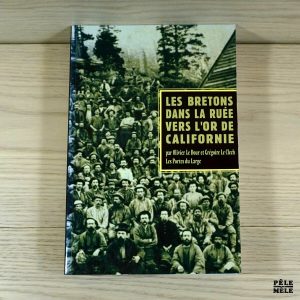 Les Bretons dans la ruée vers l'or de Californie - Olivier Le Dour, Grégoire Le Clech